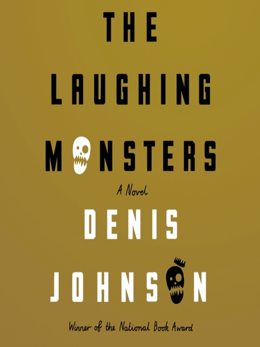 Title details for The Laughing Monsters by Denis Johnson - Available